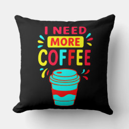 I NEED MORE COFFEE KUSSEN