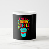 I NEED MORE COFFEE – Minimalist Script Coffee Grote Koffiekop (Voorkant)