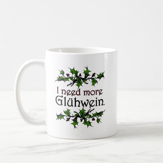 I need more Glühwein Mulled Wine Holiday Koffiemok (Links)