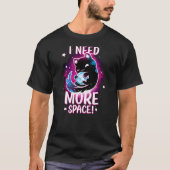 I Need More Space Astronaut Cat In Outer Space T-shirt (Voorkant)