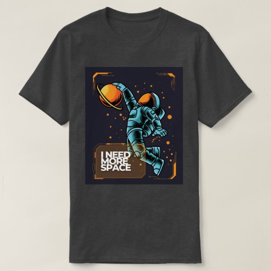 I Need More Space Astronaut T-Shirt (Design voorkant)