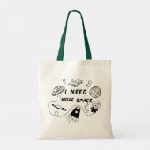 I Need More Space – Funny Space Quote Tote Bag (Achterkant)
