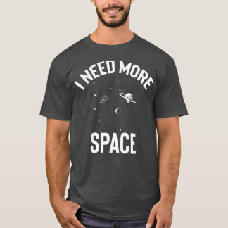 I Need More Space Galay Milky Way Astronaut T-shirt