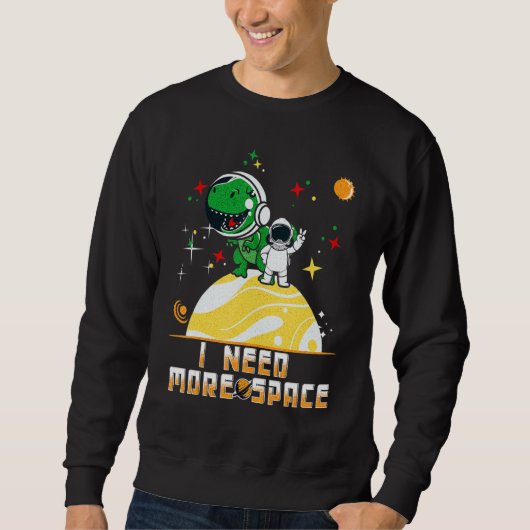 I Need More Space Outer Space Lover T rex Boys Gir Trui (Voorkant)