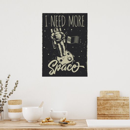 I Need More Space Poster (Keuken)