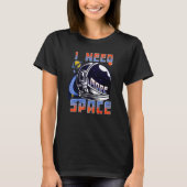 I Need More Space Science Funny Galaxy Quote Outer T-shirt (Voorkant)