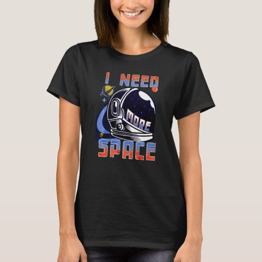 I Need More Space Science Funny Galaxy Quote Outer T-shirt (Voorkant)