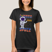 I Need More Space Science Galaxy Quote Astronauts T-shirt (Voorkant)
