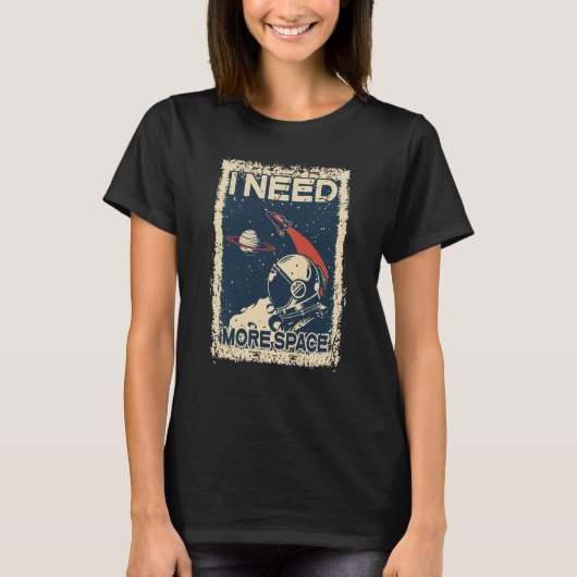I Need More Space Shirt Astronaut Spaceman Spacesh (Voorkant)