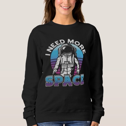 I Need More Space Space Science Solar System Trui (Voorkant)
