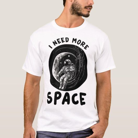 I Need More Space T-shirt (Voorkant)