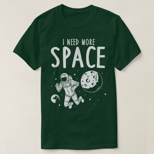 I Need More Space T-shirt (Design voorkant)