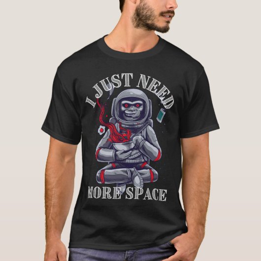 I Need More Space T-shirt (Voorkant)