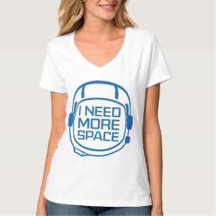 I Need More Space T-shirt