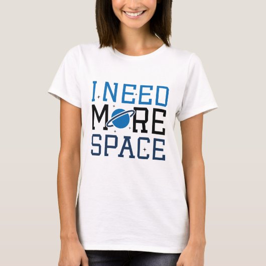 I Need More Space T-shirt (Voorkant)