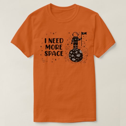 I Need More Space T-shirt (Design voorkant)