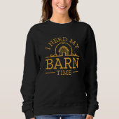 I Need My Barn Time Trui (Voorkant)