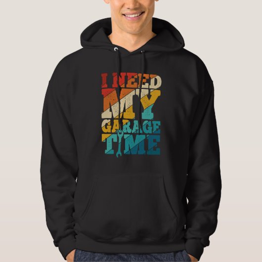 I Need My Garage Time Mechanic Tools  Tuning Guy Hoodie (Voorkant)