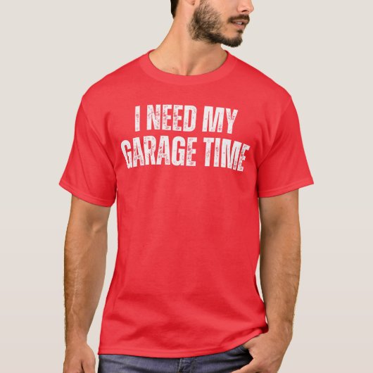 I Need My Garageime Mechanical Geeks Mechanic Dad  T-shirt (Voorkant)