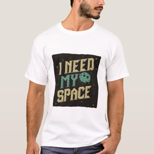 I NEED MY SPACE T-SHIRT (Voorkant)