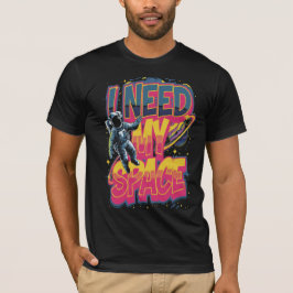 I NEED MY SPACE T-SHIRT