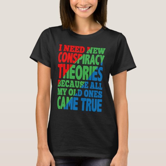 I Need New Conspiracy Theories T-shirt (Voorkant)