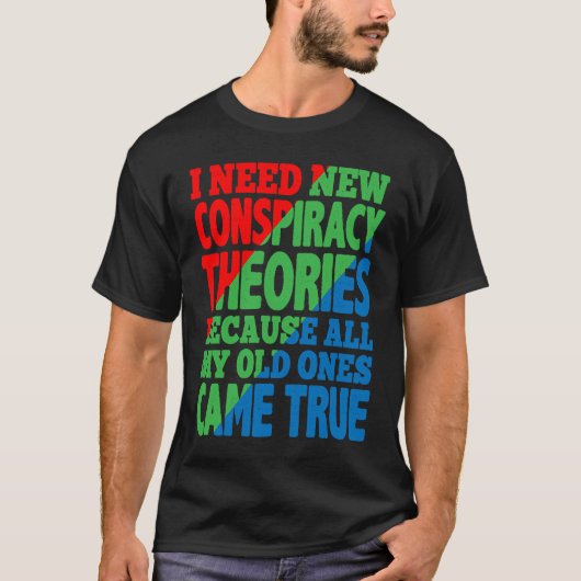 I Need New Conspiracy Theories T-shirt (Voorkant)