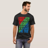 I Need New Conspiracy Theories T-shirt (Voorkant volledig)