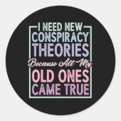 I Need New Consracy Theories -----  Ronde Sticker (Voorkant)