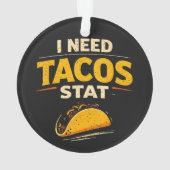 I Need Tacos Stat Ornament (achterkant)