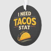 I Need Tacos Stat Ornament (voorkant)