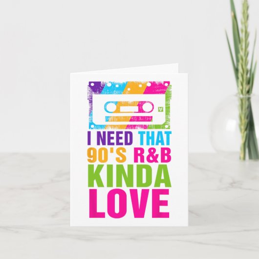 I Need That 90's R& b Kinda Love 90's Kinda Gi Kaart (Voorkant)
