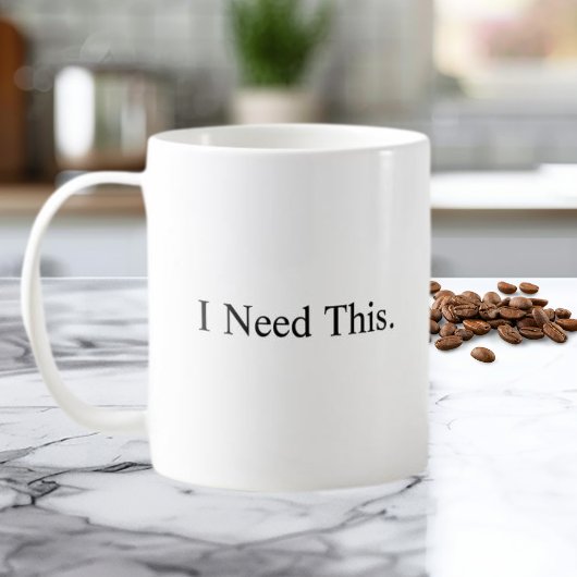 I Need This Coffee Mug Koffiemok