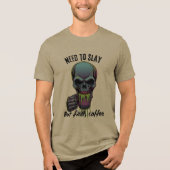 I Need to Slay but First Coffee  Tri-Blend Shirt (Voorkant)