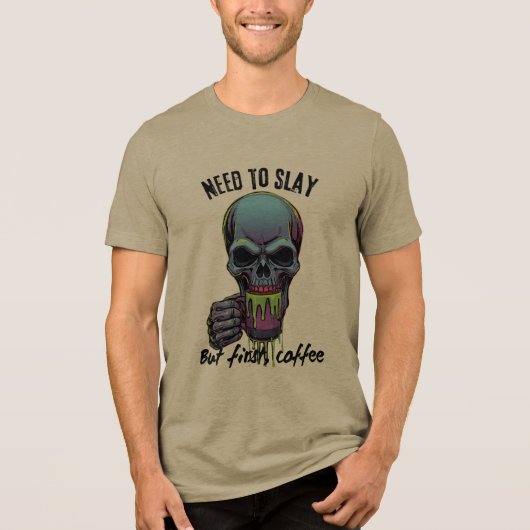 I Need to Slay but First Coffee  Tri-Blend Shirt (Voorkant)