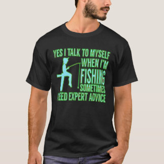 I Need To Talk To Myself When Im Fishing Meme Wear T-shirt