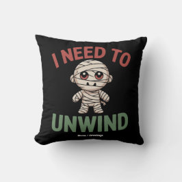 I Need to Unwind Funny Mummy Halloween Zombie Kussen