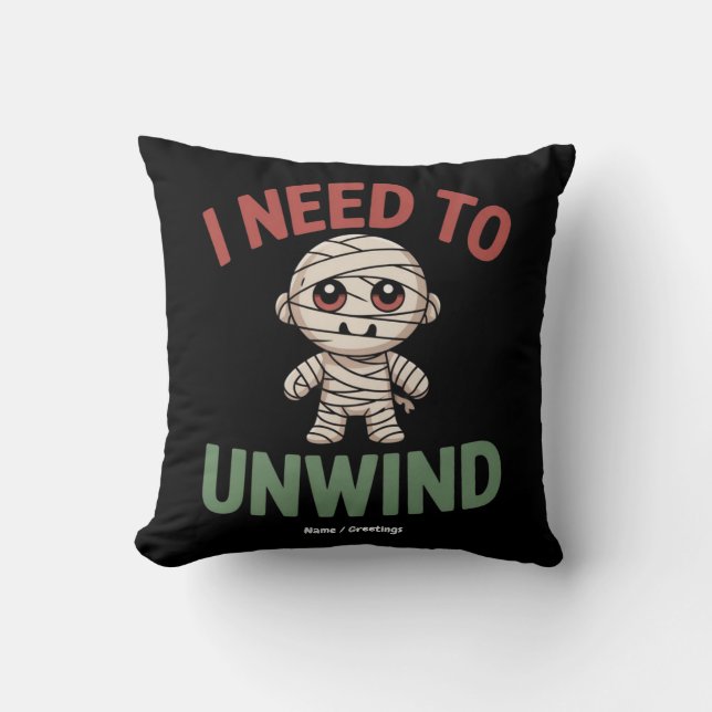 I Need to Unwind Funny Mummy Halloween Zombie Kussen (Voorkant)