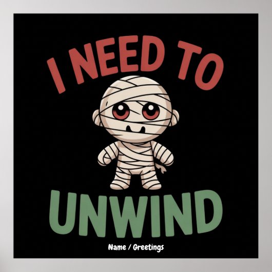 I Need to Unwind Funny Mummy Halloween Zombie Poster (Voorkant)