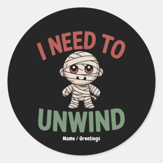 I Need to Unwind Funny Mummy Halloween Zombie Ronde Sticker (Voorkant)