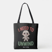 I Need to Unwind Funny Mummy Halloween Zombie Tote Bag (Achterkant)