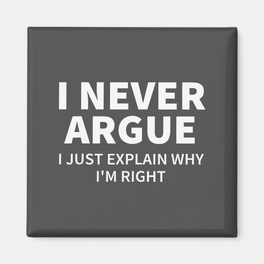 I Never Argue Just Explain Why I'm Right Funny Sar Magneet (Voorkant)