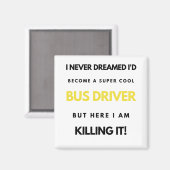 I Never Dreamed I d Become A Super Cool Bus bl Magneet (Voorkant / Achterkant)