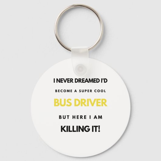 I Never Dreamed I d Become A Super Cool Bus bl Sleutelhanger (Voorkant)