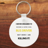 I Never Dreamed I d Become A Super Cool Bus bl Sleutelhanger (Voorkant)