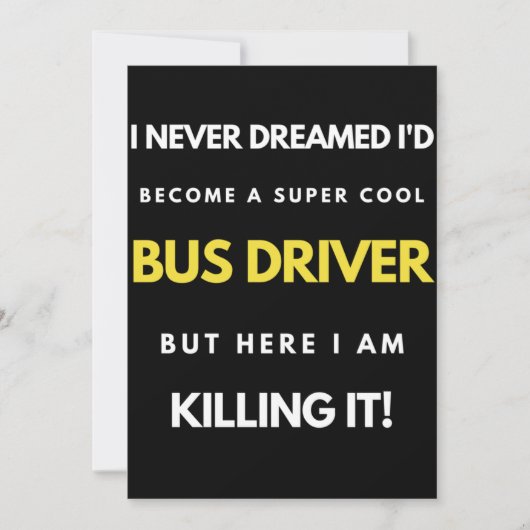 I Never Dreamed I d Become A Super Cool Bus Driver Bedankkaart (Voorkant)