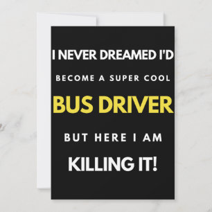 I Never Dreamed I d Become A Super Cool Bus Driver Bedankkaart