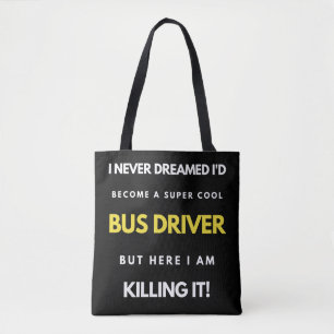 I Never Dreamed I d Become A Super Cool Bus Driver Tote Bag