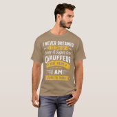 I Never Dreamed Id Be A Cool Chauffeur Funny Chauf T-shirt (Voorkant volledig)