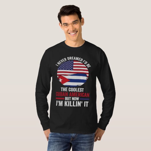 I never dreamed I'd be the coolest Cuban Cuba T-shirt (Voorkant volledig)